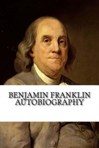 Könyv Benjamin Franklin Autobiography Benjamin Franklin