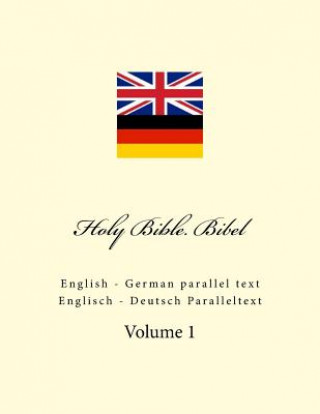Könyv Holy Bible. Bibel: English - German Parallel Text. Englisch - Deutsch Paralleltext Ivan Kushnir