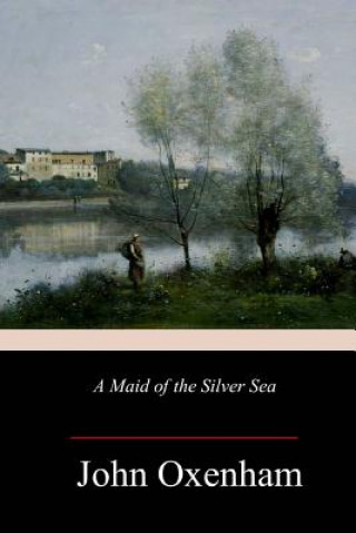 Książka A Maid of the Silver Sea John Oxenham