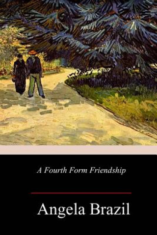 Carte A Fourth Form Friendship Angela Brazil