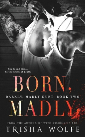 Kniha Born, Madly Trisha Wolfe