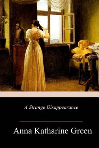 Knjiga A Strange Disappearance Anna Katharine Green