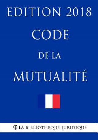 Carte Code de la mutualité: Edition 2018 La Bibliotheque Juridique