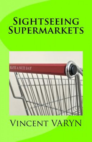 Knjiga Sightseeing Supermarkets Vincent Varyn
