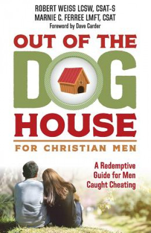 Könyv Out of the Doghouse for Christian Men: A Redemptive Guide for Men Caught Cheating Robert Weiss