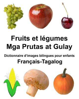 Kniha Français-Tagalog Fruits et légumes/Mga Prutas at Gulay Dictionnaire d'images bilingues pour enfants Richard Carlson Jr