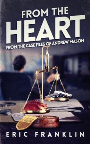Kniha From The Heart: From The Case Files of Andrew Mason Eric Franklin