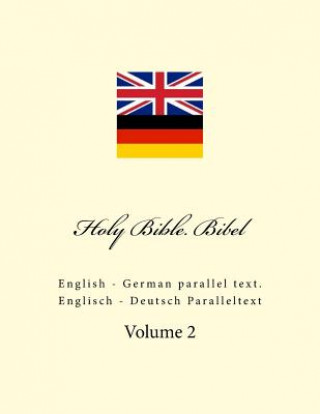 Könyv Holy Bible. Bibel: English - German Parallel Text. Englisch - Deutsch Paralleltext Ivan Kushnir