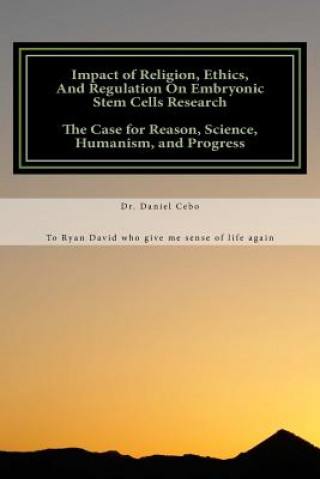 Kniha Impact of Religion, Ethics, and Regulation on Human Embryonic Stem Cell Researc Daniel Cebo