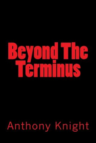 Kniha Beyond The Terminus MR Anthony Knight
