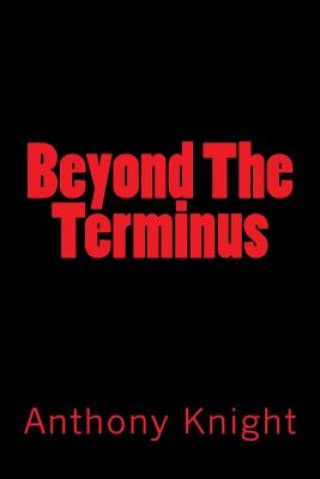 Knjiga Beyond The Terminus MR Anthony Knight