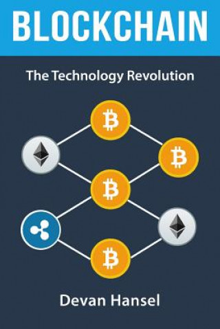 Książka Blockchain: The Technology Revolution behind Bitcoin and Cryptocurrency Devan Hansel