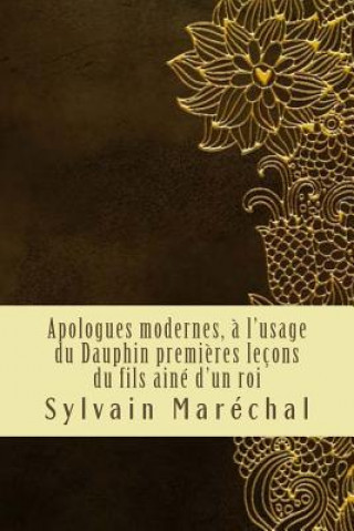 Książka Apologues modernes, ? l'usage du Dauphin premi?res leçons du fils ainé d'un roi Sylvain Marechal