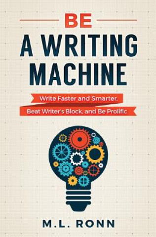 Kniha Be a Writing Machine M L Ronn