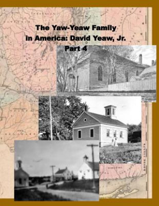 Książka The Yaw-Yeaw Family in America, Volume 4: David Yeaw, Jr. James R D Yeaw