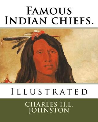 Carte Famous Indian chiefs. Charles H L Johnston