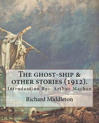 Kniha The ghost-ship & other stories (1912). By: Richard (Barham) Middleton, introduction By: Arthur Machen (mystery and horror novel): Richard Barham Middl Richard Middleton