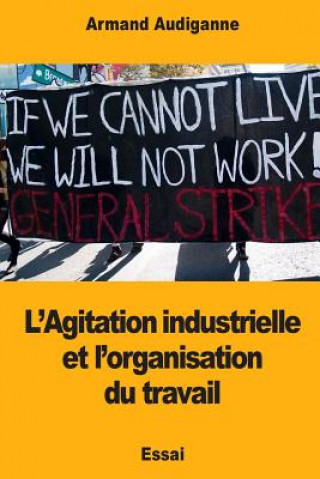 Carte L'Agitation industrielle et l'organisation du travail Armand Audiganne
