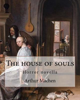 Книга The house of souls. By: Arthur Machen: Horror novella Arthur Machen