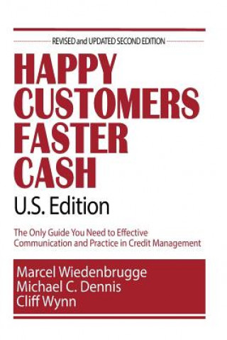 Kniha Happy Customers Faster Cash U.S. Edition: The Only Guide You Need to Effective Communication and Practice in Credit Management Marcel Wiedenbrugge