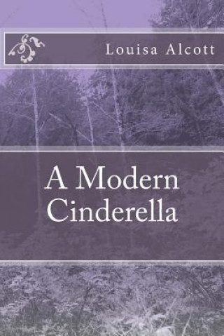 Книга A Modern Cinderella Louisa May Alcott