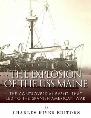 Boek The Explosion of the USS Maine: The Controversial Event That Led to the Spanish-American War Charles River Editors