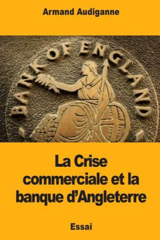 Carte La Crise commerciale et la banque d'Angleterre Armand Audiganne