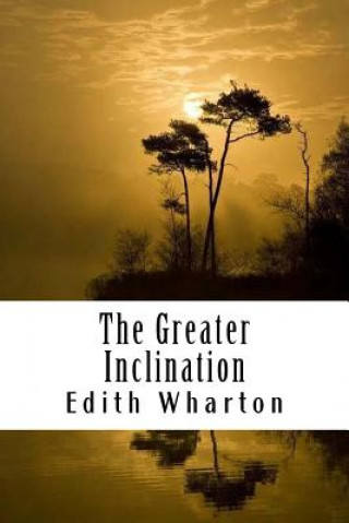 Könyv The Greater Inclination Edith Wharton