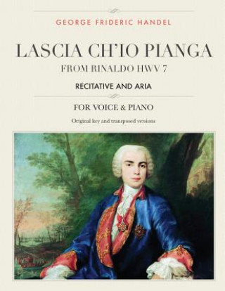 Kniha Lascia ch'io pianga: From Rinaldo HWV 7, Recitative and Aria, For Medium, High and Low Voices George Frideric Handel