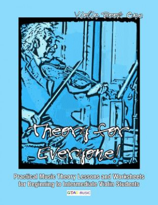 Book Theory For Everyone! Violin Book 1: Practical Music Theory Lessons and Worksheets for Beginning to Intermediate Violin Students Jane Melin