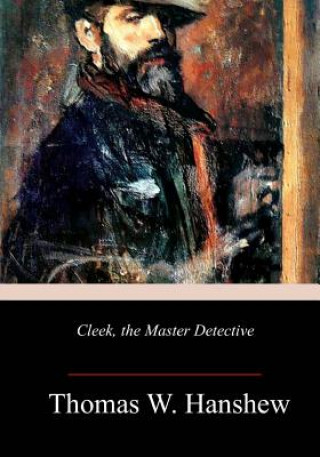 Livre Cleek, the Master Detective Thomas W Hanshew