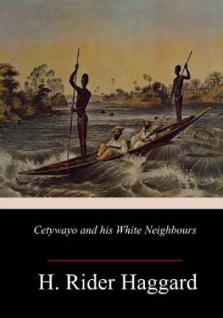 Carte Cetywayo and his White Neighbours H Rider Haggard