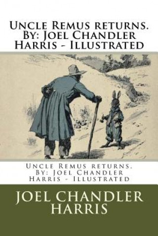 Kniha Uncle Remus returns. By: Joel Chandler Harris - Illustrated Joel Chandler Harris
