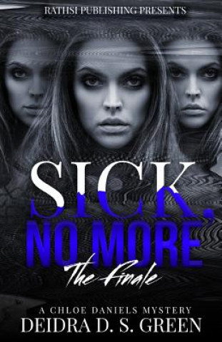 Kniha Sick No More: The Chloe Daniels Mystery Series Deidra D S Green