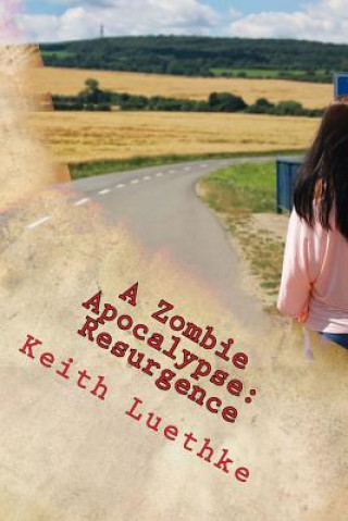 Knjiga A Zombie Apocalypse: Resurgence Keith Adam Luethke