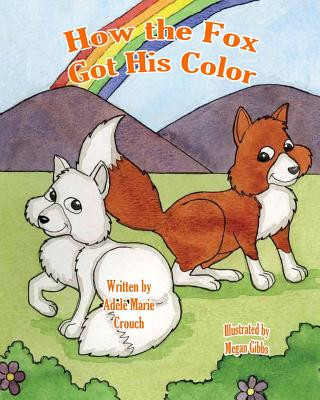 Knjiga How the Fox Got His Color Adele Marie Crouch