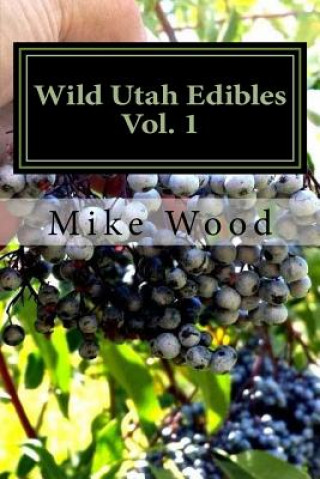 Kniha Wild Utah Edibles Mike Wood