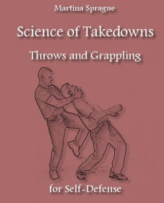 Книга Science of Takedowns, Throws, and Grappling for Self-Defense Martina Sprague