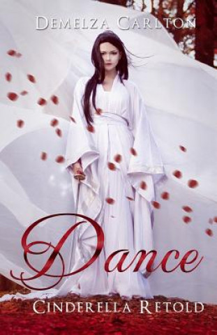 Knjiga Dance: Cinderella Retold Demelza Carlton