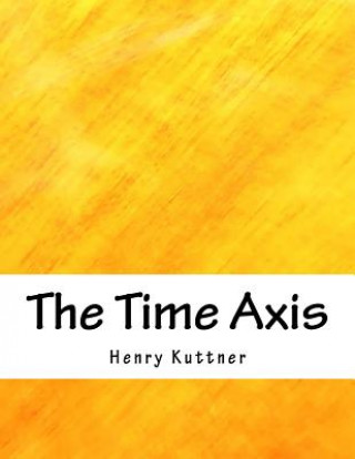 Kniha The Time Axis Henry Kuttner