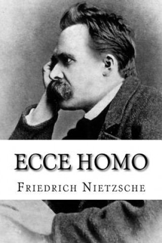 Carte Ecce homo: Wie man wird, was man ist Friedrich Wilhelm Nietzsche