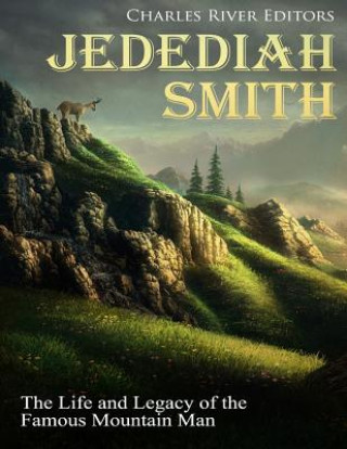 Boek Jedediah Smith: The Life and Legacy of the Famous Mountain Man Charles River Editors