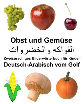 Carte Deutsch-Arabisch vom Golf Obst und Gemüse Zweisprachiges Bilderwörterbuch für Kinder Richard Carlson Jr