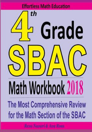 Kniha 4th Grade SBAC Math Workbook 2018: The Most Comprehensive Review for the Math Section of the SBAC TEST Reza Nazari