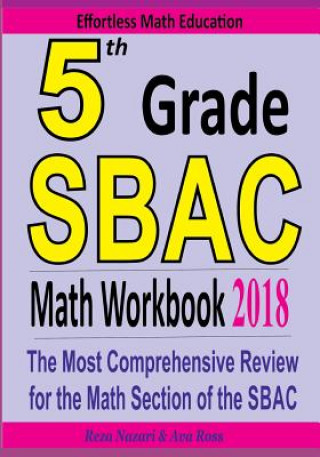 Kniha 5th Grade SBAC Math Workbook 2018: The Most Comprehensive Review for the Math Section of the SBAC TEST Reza Nazari