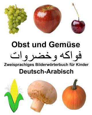 Carte Deutsch-Arabisch Obst und Gemüse Zweisprachiges Bilderwörterbuch für Kinder Richard Carlson Jr