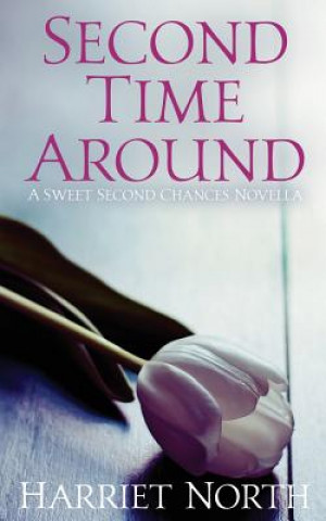 Kniha Second Time Around: A Sweet Second Chances Novella Harriet North