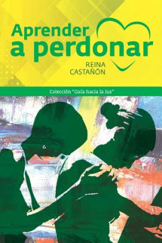 Knjiga Aprender a Perdonar Maria Reina Castanon