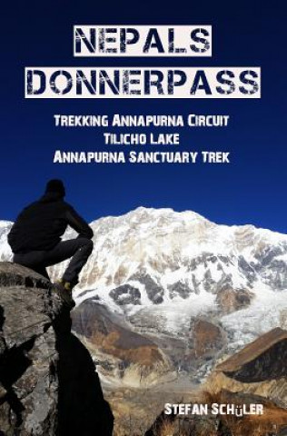 Carte Nepals Donnerpass: Trekking Annapurna Circuit, Tilicho Lake & Annapurna Sanctuary Trek Sch
