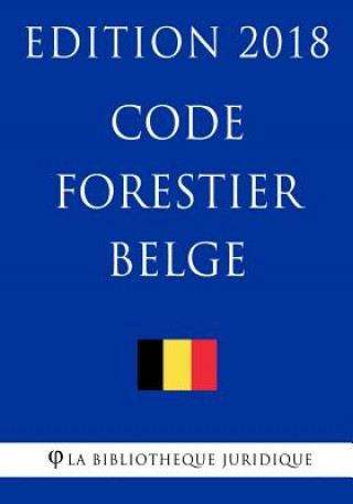 Libro Code forestier belge - Edition 2018 La Bibliotheque Juridique